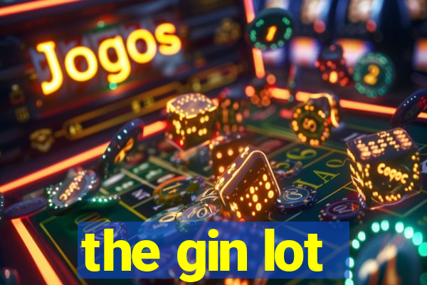 the gin lot