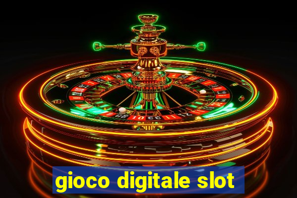 gioco digitale slot