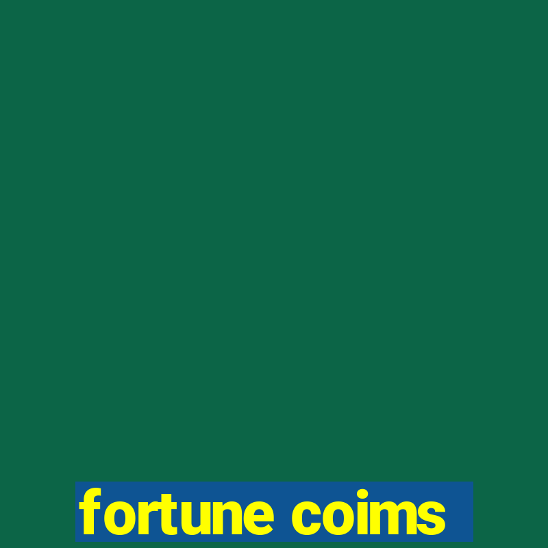 fortune coims