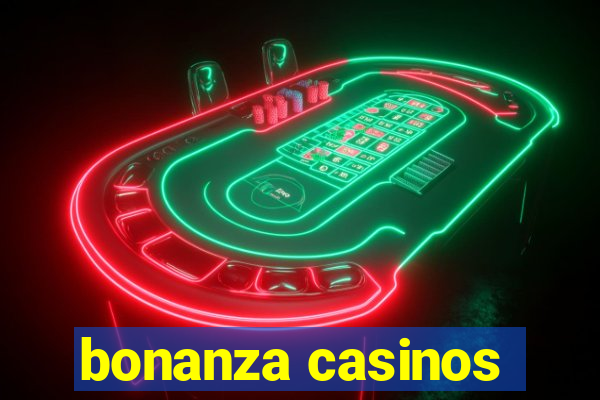 bonanza casinos