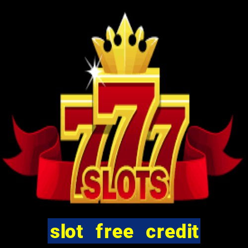 slot free credit ??? ???? ??? ??? ???? ????