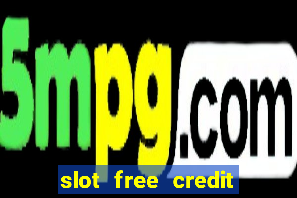 slot free credit ??? ???? ??? ??? ???? ????