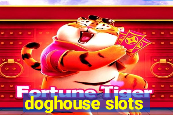 doghouse slots