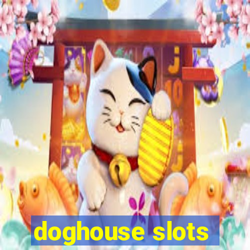 doghouse slots