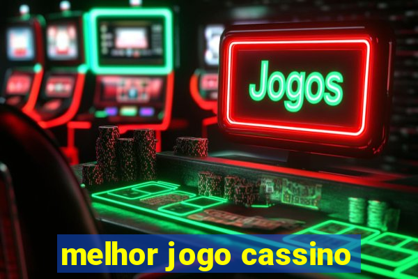 melhor jogo cassino