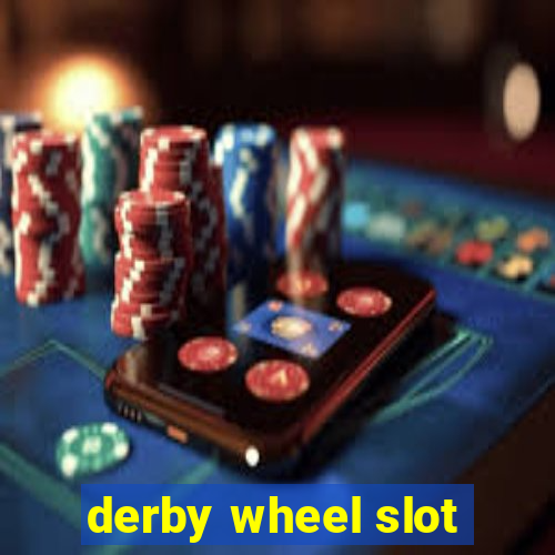 derby wheel slot