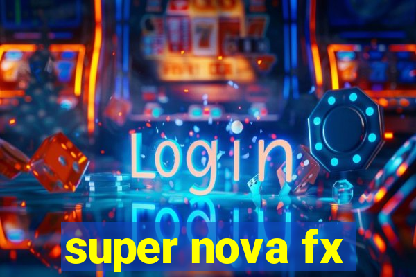 super nova fx