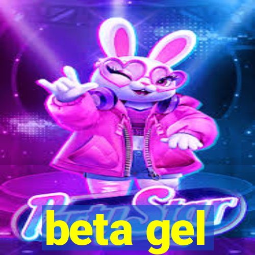 beta gel