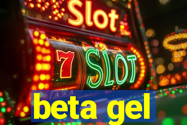 beta gel