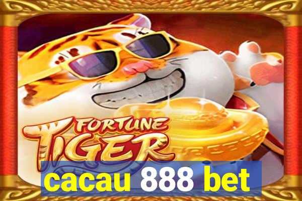 cacau 888 bet