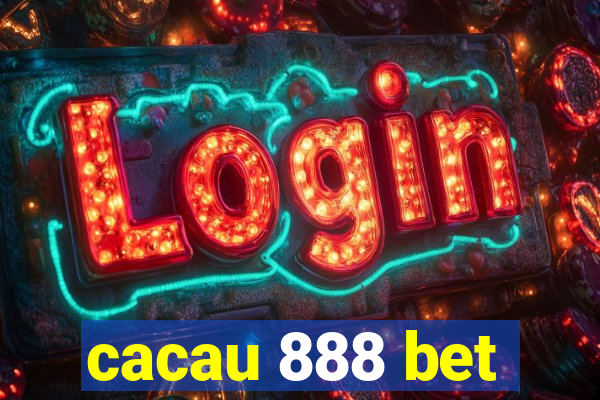 cacau 888 bet