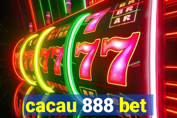 cacau 888 bet