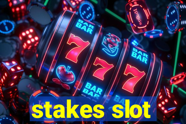 stakes slot