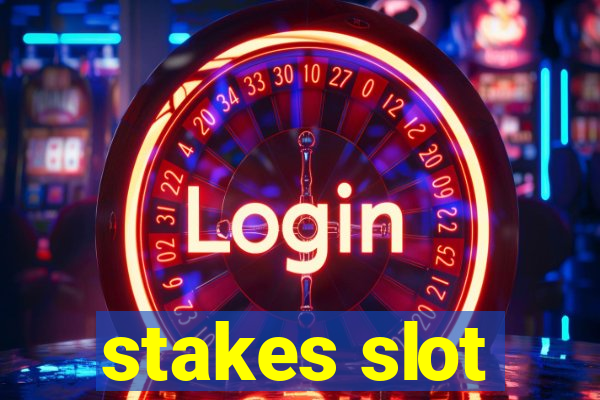 stakes slot