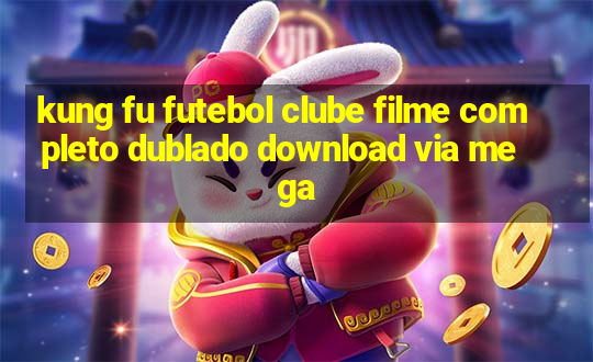 kung fu futebol clube filme completo dublado download via mega