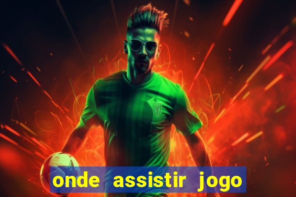 onde assistir jogo da espanha