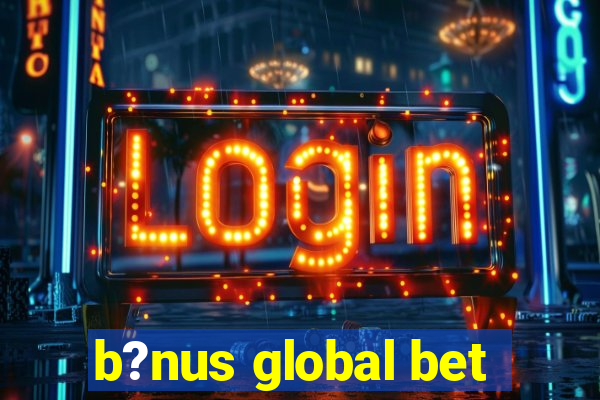 b?nus global bet