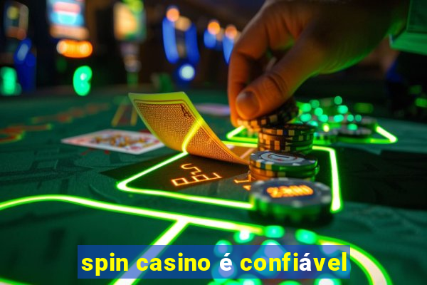 spin casino é confiável