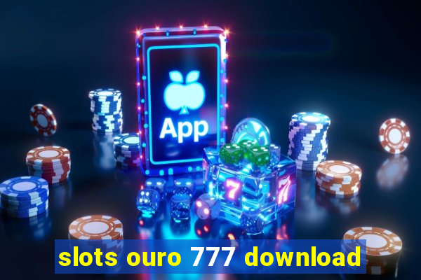 slots ouro 777 download