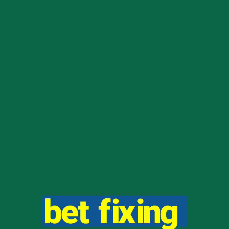 bet fixing