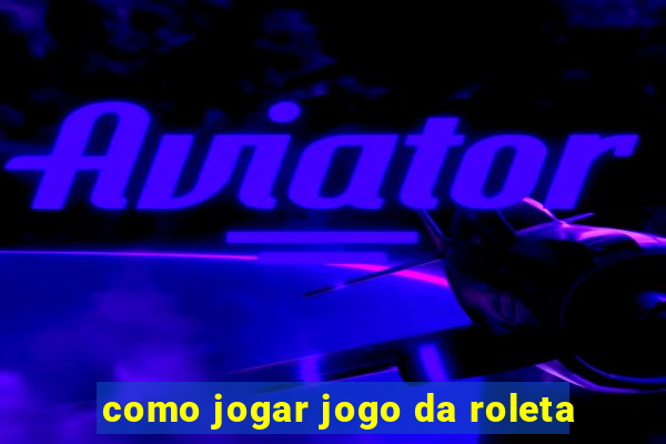 como jogar jogo da roleta