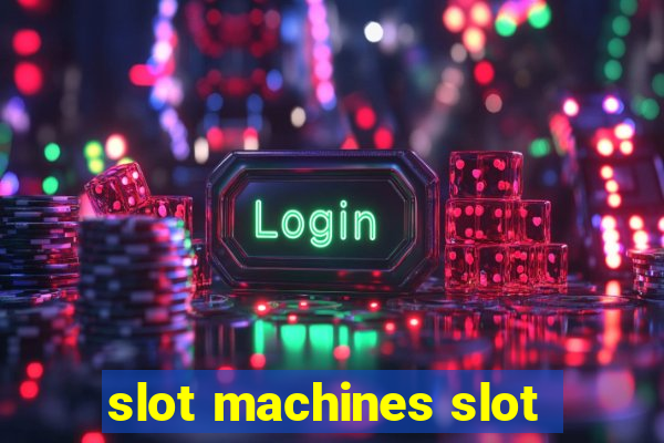 slot machines slot