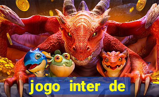 jogo inter de mil?o onde assistir