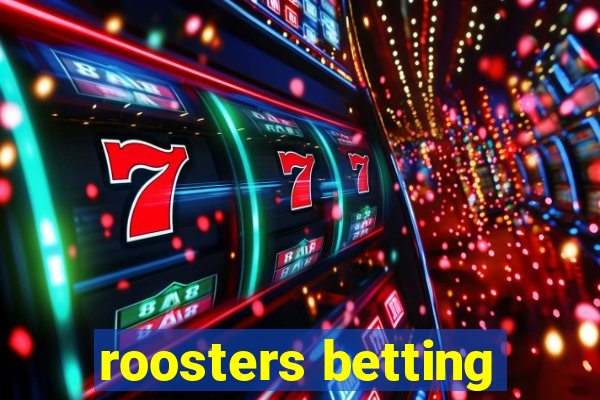 roosters betting