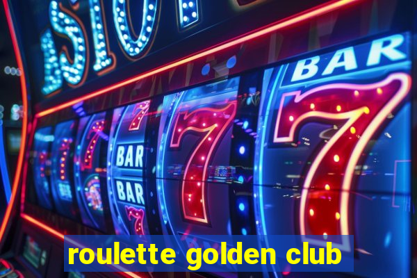 roulette golden club