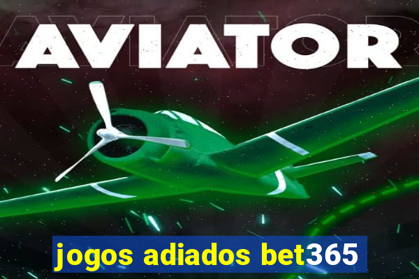 jogos adiados bet365