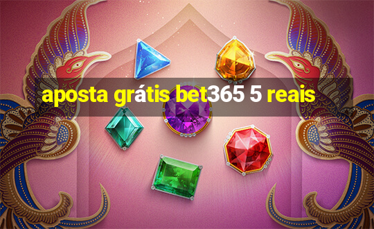 aposta grátis bet365 5 reais