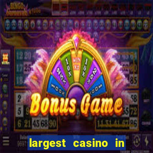 largest casino in the world