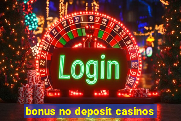 bonus no deposit casinos