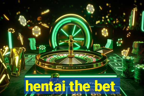 hentai the bet