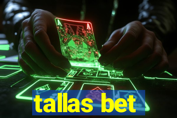 tallas bet