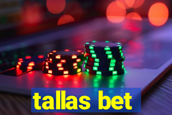 tallas bet