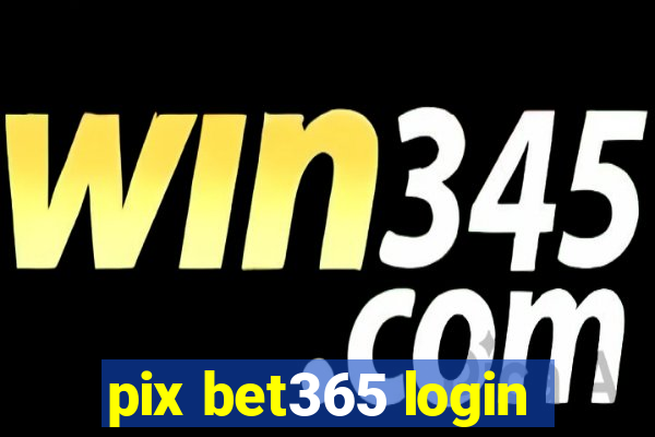 pix bet365 login