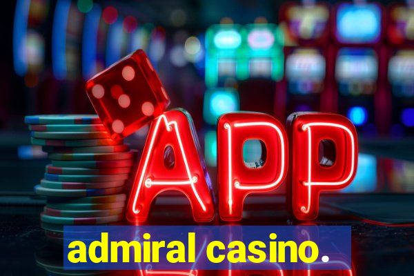 admiral casino.