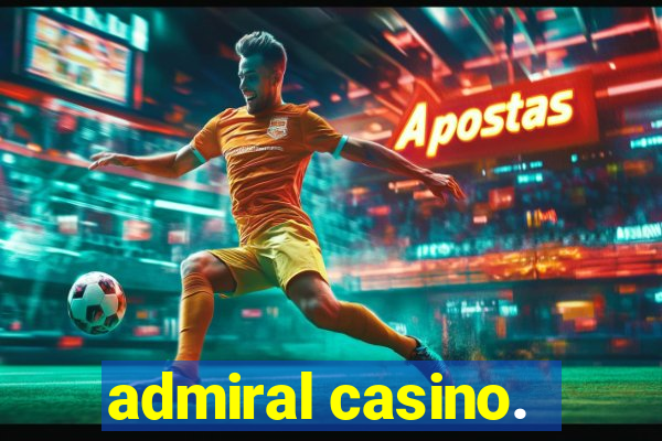 admiral casino.