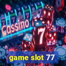 game slot 77