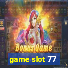 game slot 77