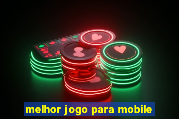 melhor jogo para mobile