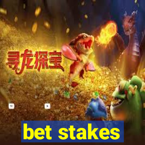 bet stakes