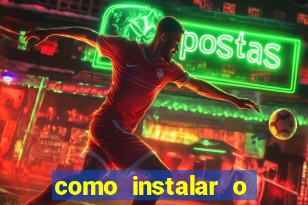 como instalar o jogo do tigre