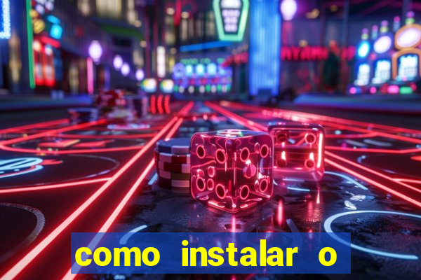 como instalar o jogo do tigre