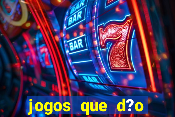 jogos que d?o dinheiro é verdade