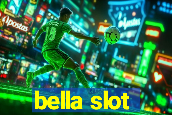 bella slot