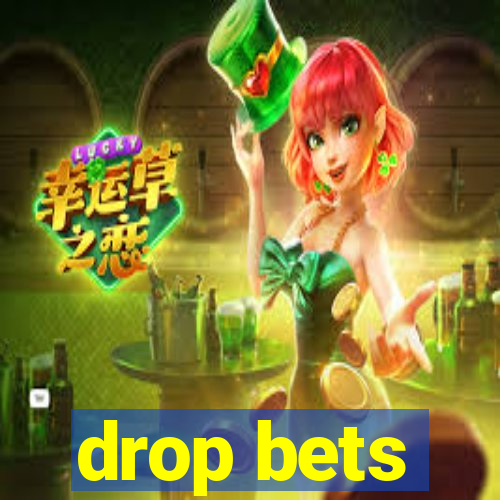 drop bets