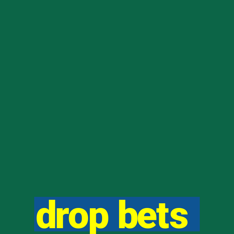 drop bets