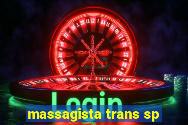 massagista trans sp